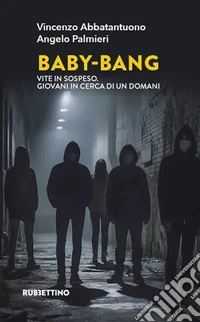 Baby-Bang. Vite in sospeso. Giovani in cerca di un domani libro