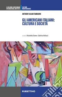 Gli americani italiani: cultura e società libro