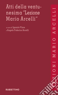 Atti della ventunesima «Lezione Mario Arcelli». Squilibri economici e finanziari nel nuovo quadro geopolitico libro