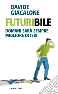 Futuribile. Domani sarà sempre migliore di ieri libro