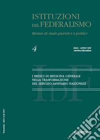 Istituzioni del federalismo. Rivista di studi giuridici e politici (2024). Vol. 4: I medici di medicina generale nella trasformazione del servizio sanitario nazionale libro