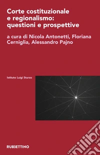 Corte costituzionale e regionalismo: questioni e prospettive libro