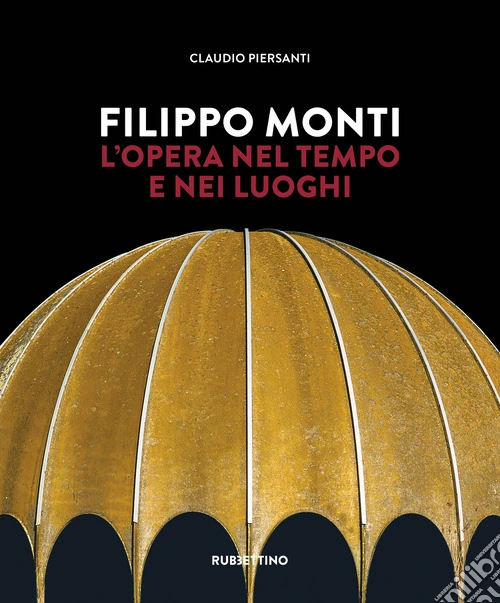 Filippo Monti. L'opera nel tempo e nei luoghi