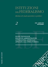 Istituzioni del federalismo. Rivista di studi giuridici e politici (2025). Vol. 2: Nuove tecnologie per nuove amministrazioni. L'intelligenza artificiale applicata alla sfera pubblica. Aprile-giugno libro