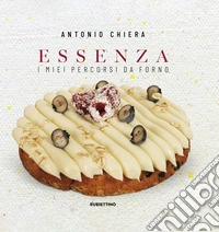 Essenza. I miei percorsi da forno libro