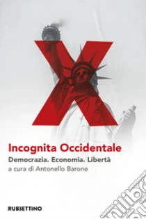 Incognita occidentale. Democrazia. Economia. Libert�