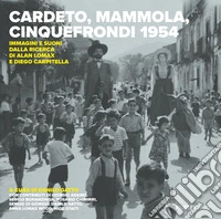 Cardeto, Mammola, Cinquefrondi 1954. Immagini e suoni dalla ricerca di Alan Lomax e Diego Carpitella libro