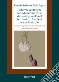 Le forme ceramiche considerate nel corso dei surveys svolti nel territorio di Meliteia e aree limitrofe libro