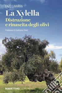 La Xylella. Distruzione e rinascita degli olivi libro