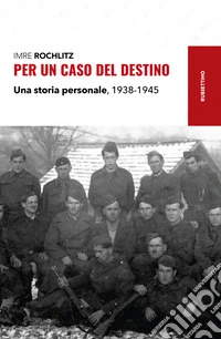 Per un caso del destino. Una storia personale, 1938-1945