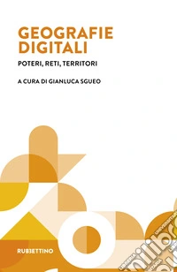 Geografie digitali. Poteri, reti, territori libro
