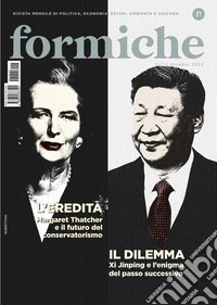 Formiche (2025). Vol. 217: L' eredità. Margaret Thatcher e il futuro del conservatorismo. Il dilemma. Xi Jinping e l'enigma del passo successivo libro