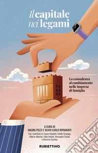 Il capitale nei legami. La consulenza al cambiamento nelle imprese di famiglia libro