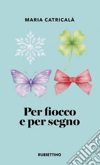 Per fiocco e per segno
