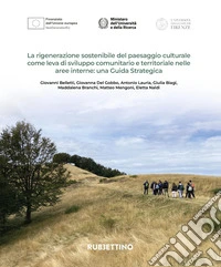 La rigenerazione sostenibile del paesaggio culturale come leva di sviluppo comunitario e territoriale nelle aree interne: una guida strategica libro