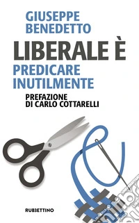 Liberale è. Predicare inutilmente libro