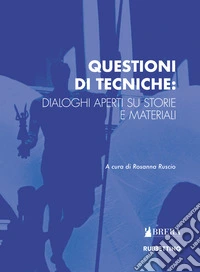 Questioni di tecniche: dialoghi aperti su storie e materiali libro