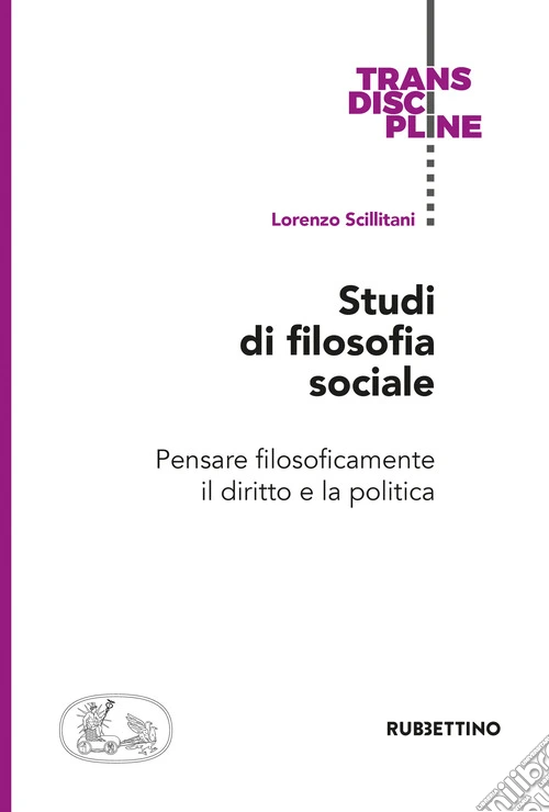 Studi di filosofia sociale. Pensare filosoficamente il diritto e la politica