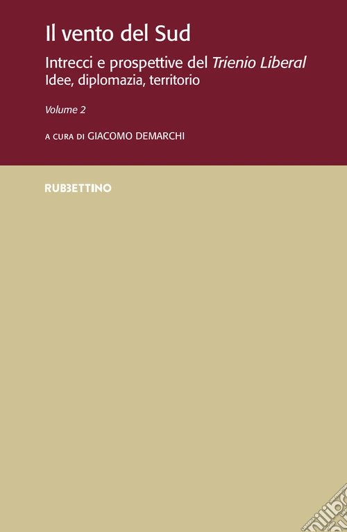 Il vento del Sud. Intrecci e prospettive del Trienio Liberal. Idee, diplomazia, territorio. Vol. 2