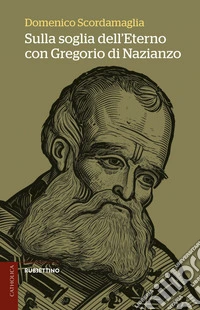 Sulla soglia dell'eterno con Gregorio di Nazianzo libro