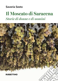 Il moscato di Saracena. Storie di donne e di uomini