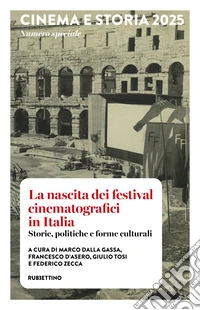 Cinema e Storia 2025. Numero speciale. La nascita dei festival cinematografici in Italia. Storie, politiche e forme culturali