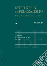Istituzioni del federalismo. Rivista di studi giuridici e politici (2025). Vol. 4: La nuova sanità territoriale nel PNRR