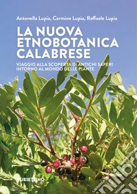 La nuova etnobotanica calabrese. Viaggio alla scoperta di antichi saperi intorno al mondo delle piante