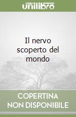 Il nervo scoperto del mondo