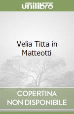 Velia Titta in Matteotti libro