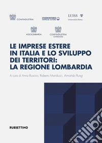 Le imprese estere in Italia e lo sviluppo dei territori: la regione Lombardia libro