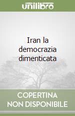 Iran la democrazia dimenticata libro