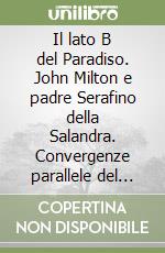 Il lato B del Paradiso. John Milton e padre Serafino della Salandra. Convergenze parallele del Barocco