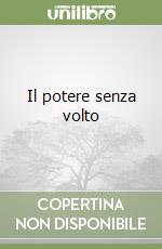 Il potere senza volto libro