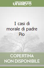 I casi di morale di padre Pio