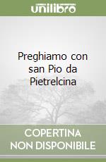 Preghiamo con san Pio da Pietrelcina libro