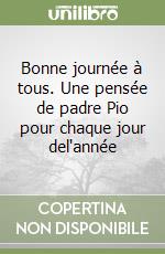 Bonne journée à tous. Une pensée de padre Pio pour chaque jour del'année libro