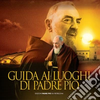 Guida ai luoghi di padre Pio