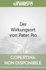 Der Wirkungsort von Pater Pio libro