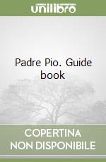 Padre Pio. Guide book libro