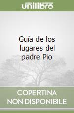 Guía de los lugares del padre Pio libro