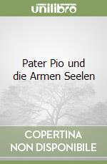 Pater Pio und die Armen Seelen