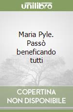 Maria Pyle. Passò beneficando tutti