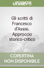 Gli scritti di Francesco d'Assisi. Approccio storico-critico libro