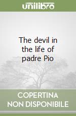 The devil in the life of padre Pio libro
