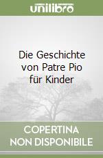 Die Geschichte von Patre Pio für Kinder libro