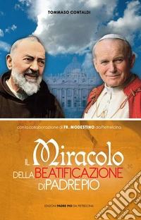 Il miracolo della beatificazione di padre Pio libro
