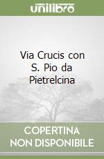 Via Crucis con S. Pio da Pietrelcina libro