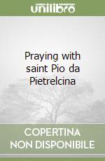 Praying with saint Pio da Pietrelcina libro