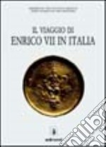 Il viaggio di Enrico VII in Italia